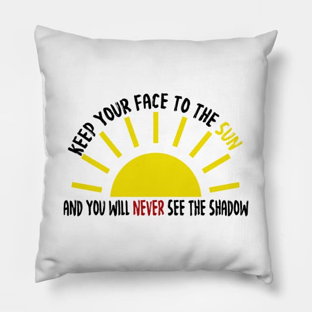Keep your face to the sun Pillow by LEMEX
