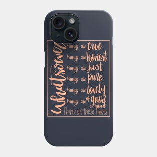 The Philippians 4:8 Phone Case