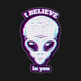 I Believe In You Alien T-Shirt