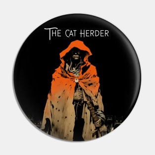 Cat Herder: The Cat Herder on a dark (Knocked Out) background Pin