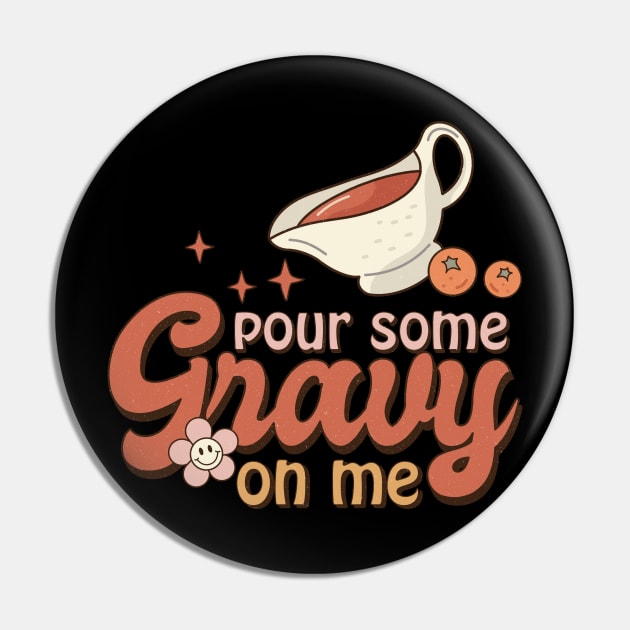 Retro Pour Some Gravy On Me Thanksgiving Design Pin by Teewyld