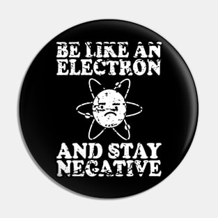 Be Like An Electron | Chemistry Geek | Funny Science Pin