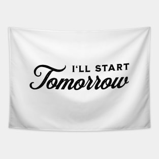 I'll Start Tomorrow - Black on White Tapestry