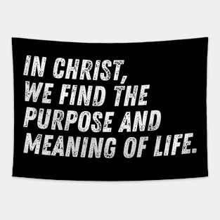 Christian Quote In Christ We Find The Purpose And The Meaning of Life Tapestry