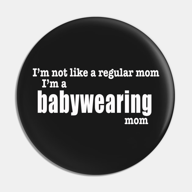 I'm a Babywearing Mom (white/front) Pin by We Love Pop Culture