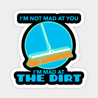 Mad At The Dirt - Broom Magnet