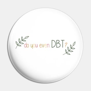 Do you even DBT? Pin