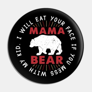 I Will Eat Your Face If You Mess With My Kid Pin