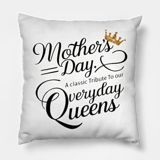 Mothers day A Classic Tribute To Our Everyday Queens Pillow