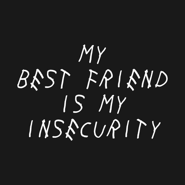 My Best Friend is My Insecurity Self Love Self Acceptance by Ronin POD