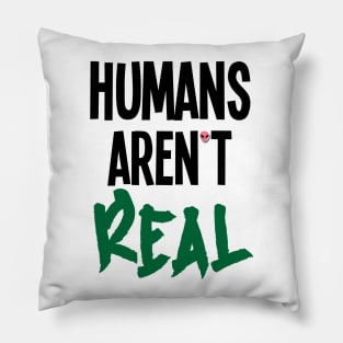 Humans Aren't Real Pillow