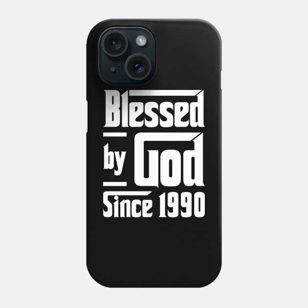 Blessed By God Since 1990 Phone Case by JeanetteThomas