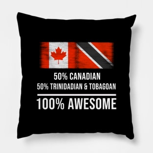 50% Canadian 50% Trinidadian And Tobagoan 100% Awesome - Gift for Trinidadian And Tobagoan Heritage From Trinidad And Tobago Pillow