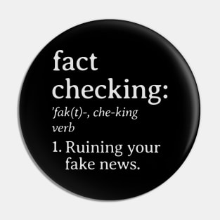 Fact Checking Ruining Your Fake News Pin