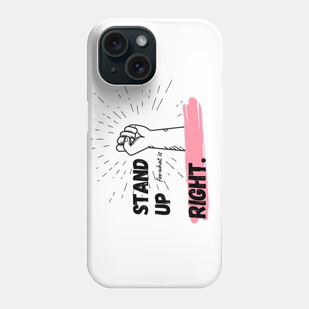 stand up for what is right Phone Case by OMC Designs