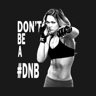 Don't Be a #DNB T-Shirt