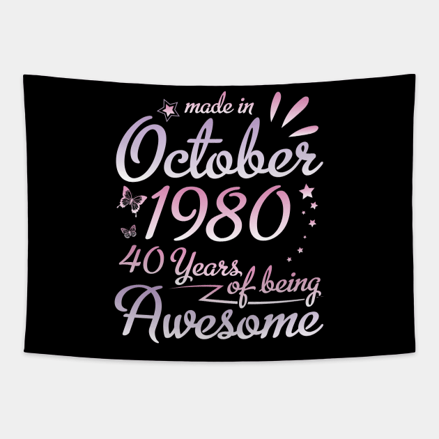Made In October 1980 Happy Birthday To Me Nana Mommy Aunt Sister Daughter 40 Years Of Being Awesome Tapestry by DainaMotteut