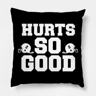 Hurts so good Pillow