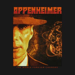 Oppenheimer // The World Forever Changes T-Shirt