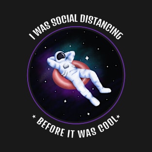 Funny I Was Social Distancing Before It Was Cool T-Shirt