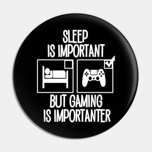 Sleep is Important but Gaming is Importanter Pin