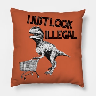 I Just Look Illegal Pillow