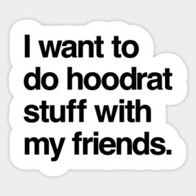 I Just Wanna Do Hoodrat Things With My Friends Hoodrat Tapestry Teepublic I Just Wanna Do Hoodrat Things With My Friends Hoodrat Tapestry Teepublic