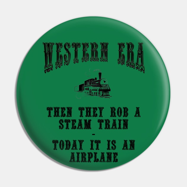 Western Era Slogan - Then They Rob a Steam Train Pin by The Black Panther