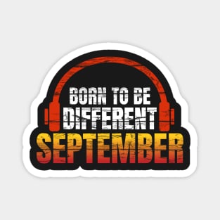 Music lovers birthday gifts - September born to be different Magnet