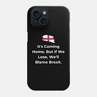 Euro 2024 - It's Coming Home. But If We Lose, We'll Blame Brexit. Flag Broken. Phone Case