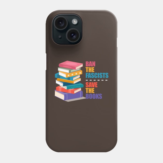 ban the fascists save the books, i'm book lovers Phone Case by Design Malang