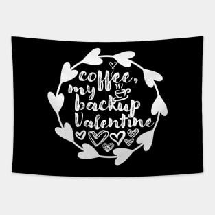 Coffee, My Backup Valentine - Valentine's Day Gift Idea for Coffee Lovers - Tapestry