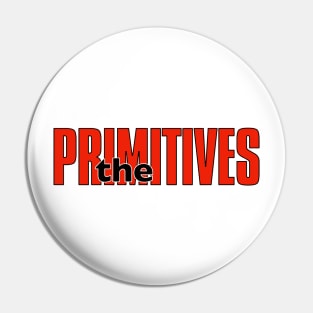 The Primitives Band Logo Pin