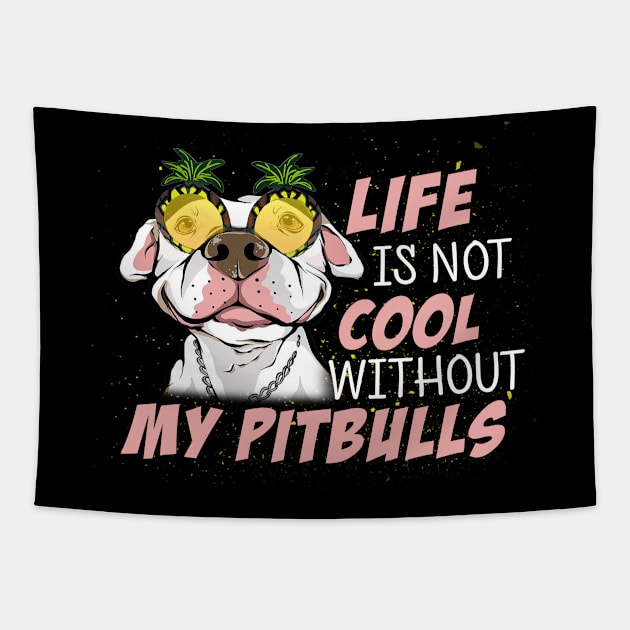 Life Is Not Cool Without My Pitbull Tapestry by Komlin