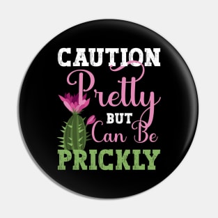 FUNNY CAUTION PRETTY BUT CAN BE PRICKLY, CACTUS Pin
