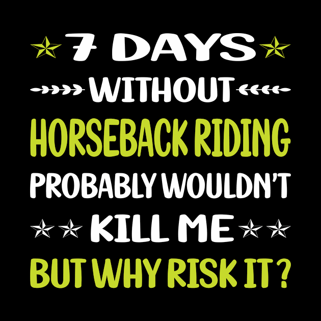 Funny 7 Days Without Horseback Riding Horse Riding by Happy Life