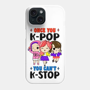 Once You K-POP You Can't K-STOP, Korean POP Music, Girls Phone Case