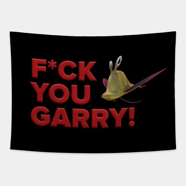 F*CK YOU GARRY! Tapestry by TweaK_GG