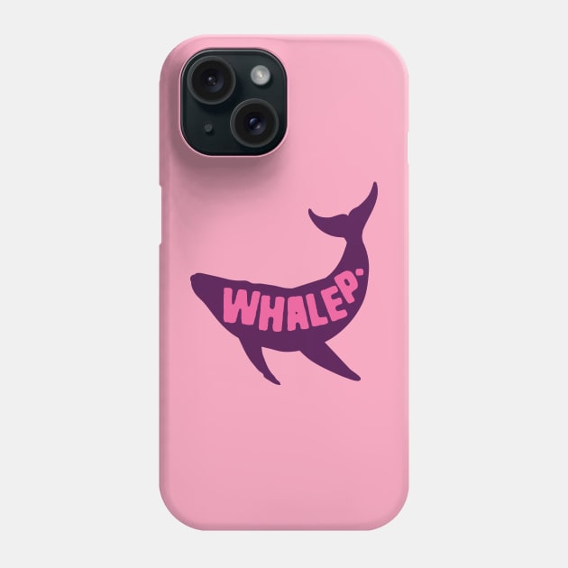 Whalep Funny Whale Pun Phone Case by Shirts That Bangs