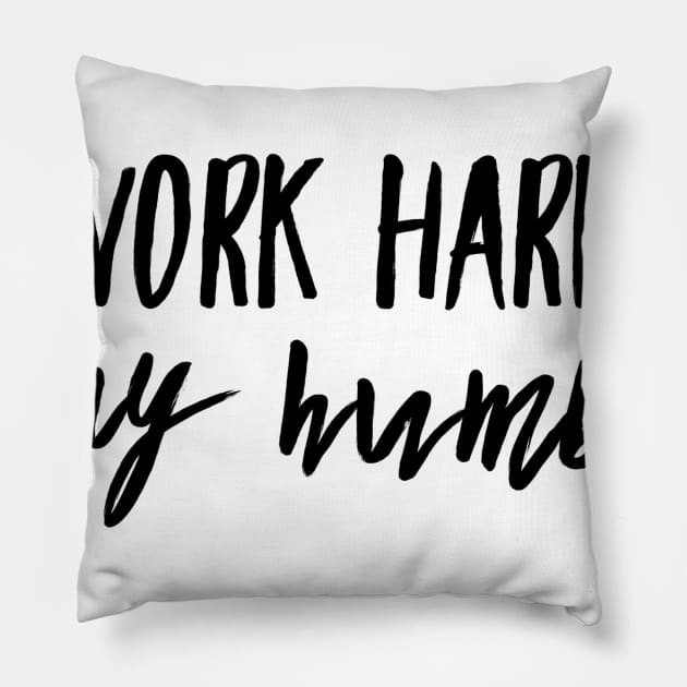 work hard stay humble Pillow by GMAT