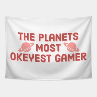 The planets most okeyest gamer #1 Tapestry