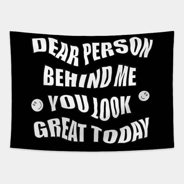 Dear Person Behind Me You Look Great Tapestry by Anna-Kik