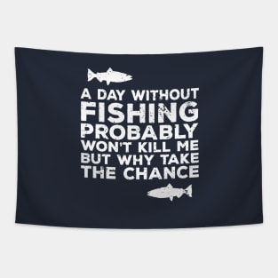 A Day Without Fishing Probably Won't Kill Me But... Funny Love Fishing Dad Shirts Tapestry