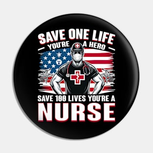 Save one life your a hero, Save 100 lives your a nurse Pin