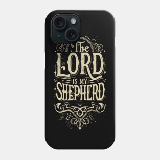 The Lord is my Shepherd Phone Case