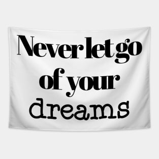 Never let go of your dreams Tapestry