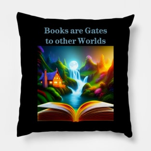 Books are gates to other worlds Pillow