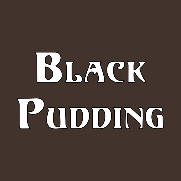 Black Pudding Shirt by Cptninja