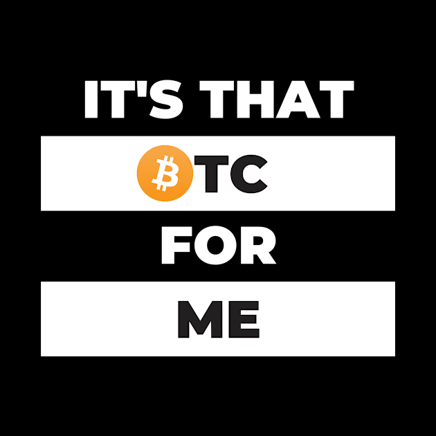 It's That BTC For Me by A Magical Mess