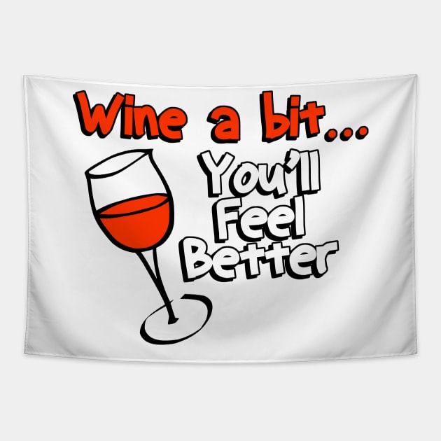 Wine a Bit You'll Feel Better Tapestry by PattisonAvePhanatics